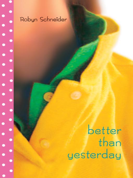 Title details for Better Than Yesterday by Robyn Schneider - Available
